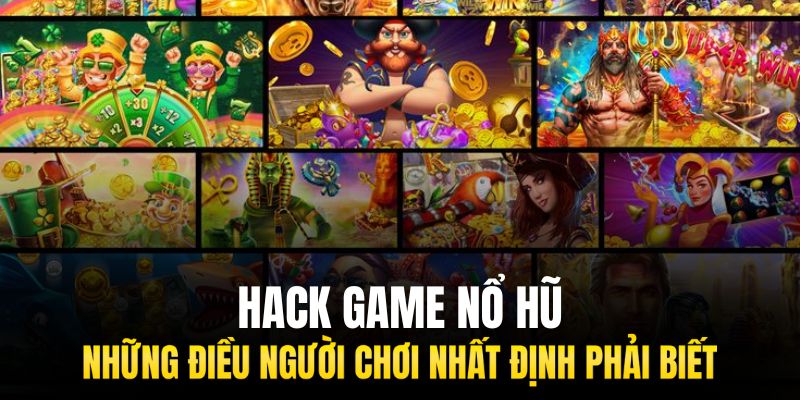 Hack Game Nổ Hũ & Những Điều Người Chơi Cần Biết