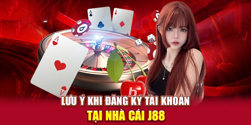 Lưu ý về đăng ký J88 để tránh gặp sự cố