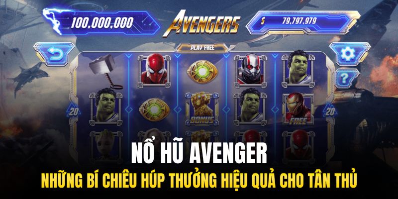 Những mẹo chơi nổ hũ Avenger hữu hiệu mà bạn nên tham khảo