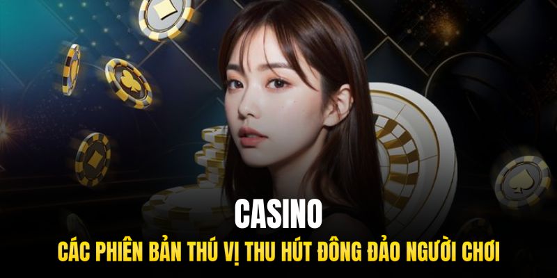 Casino thu hút hội viên với những tựa game siêu kinh điển